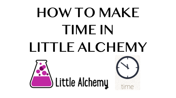 How To Make Time In Little Alchemy
