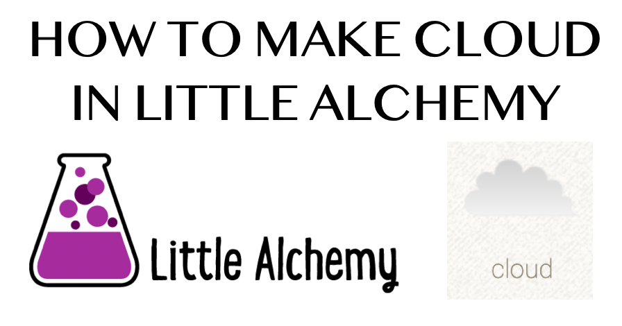 How to make Cloud in Little Alchemy