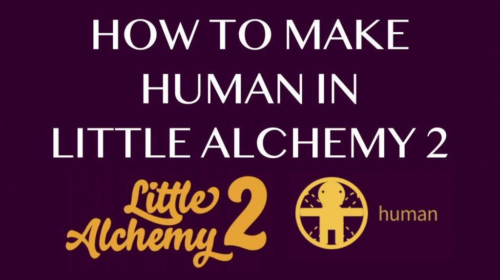 How to make Human in Little Alchemy 2