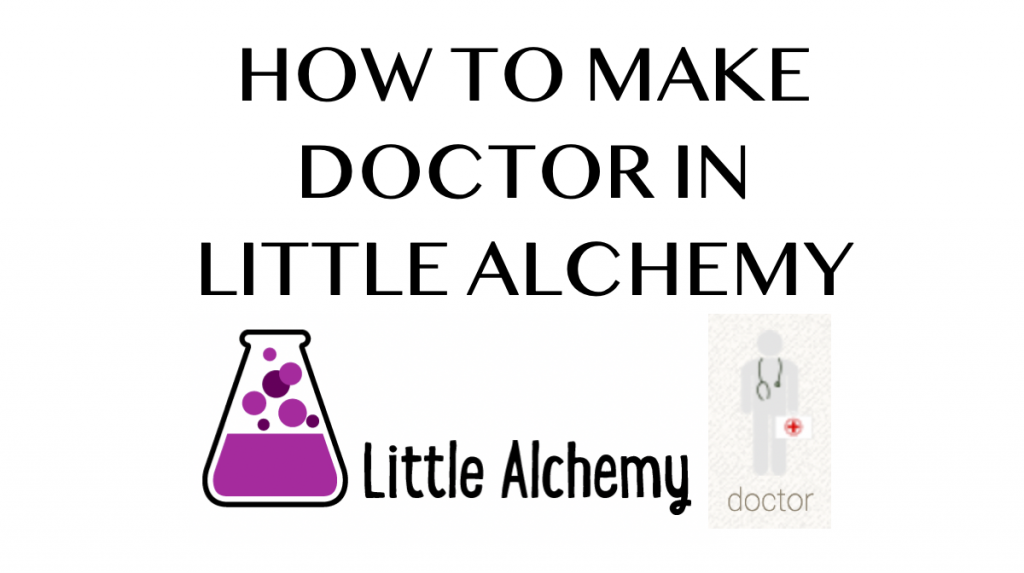 How to make Doctor in Little Alchemy