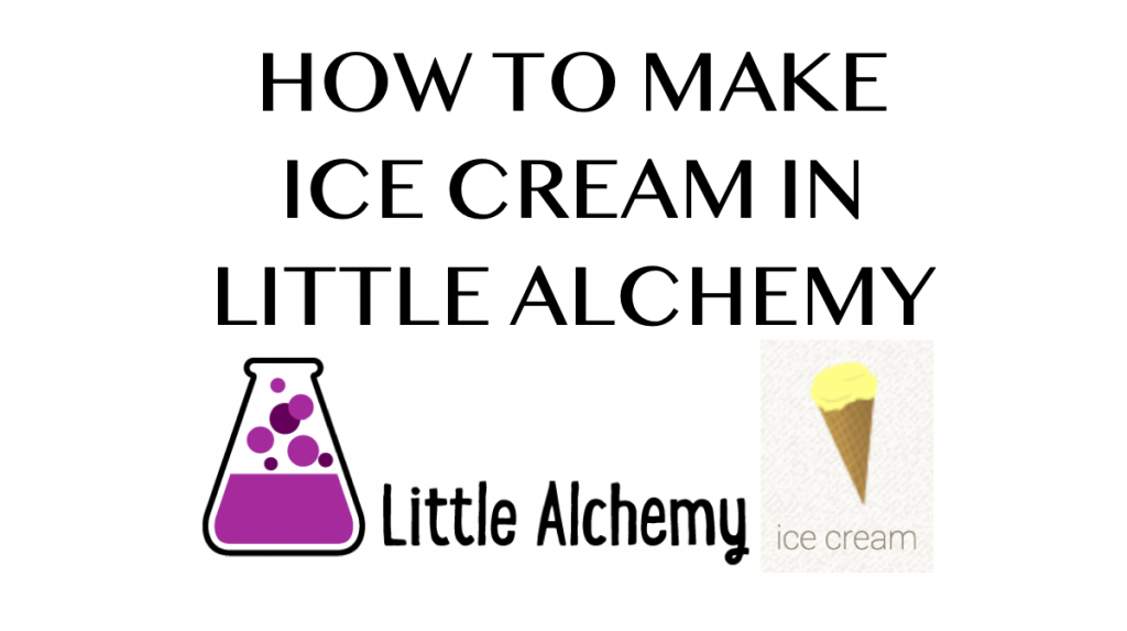 How to make Ice Cream in Little Alchemy