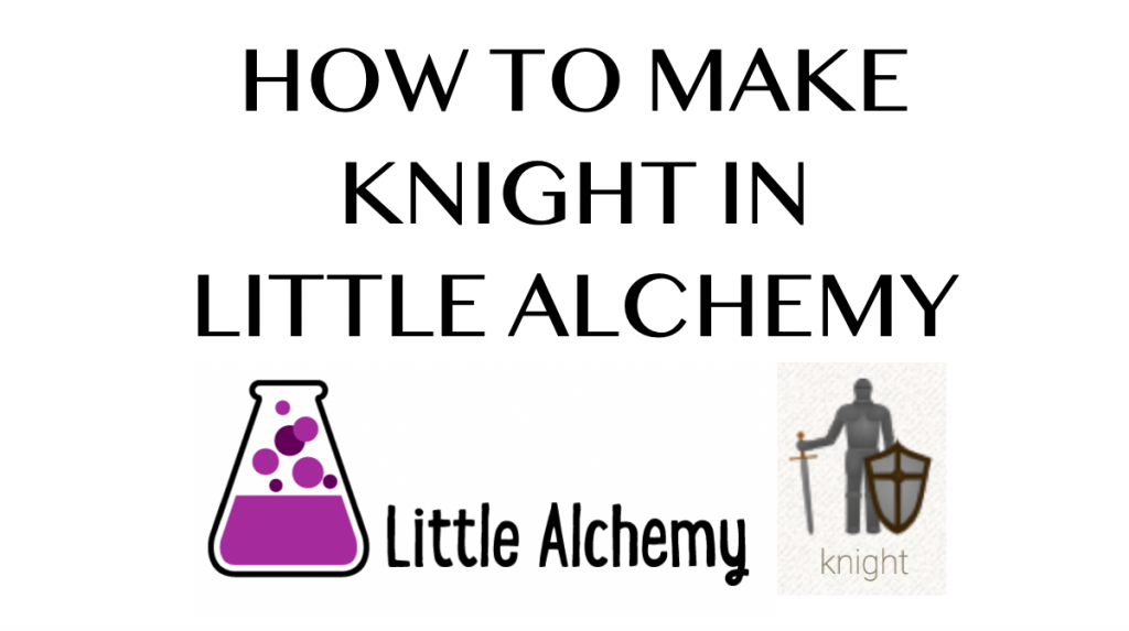 How to make Knight in Little Alchemy