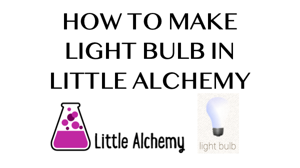 How to make Light Bulb in Little Alchemy