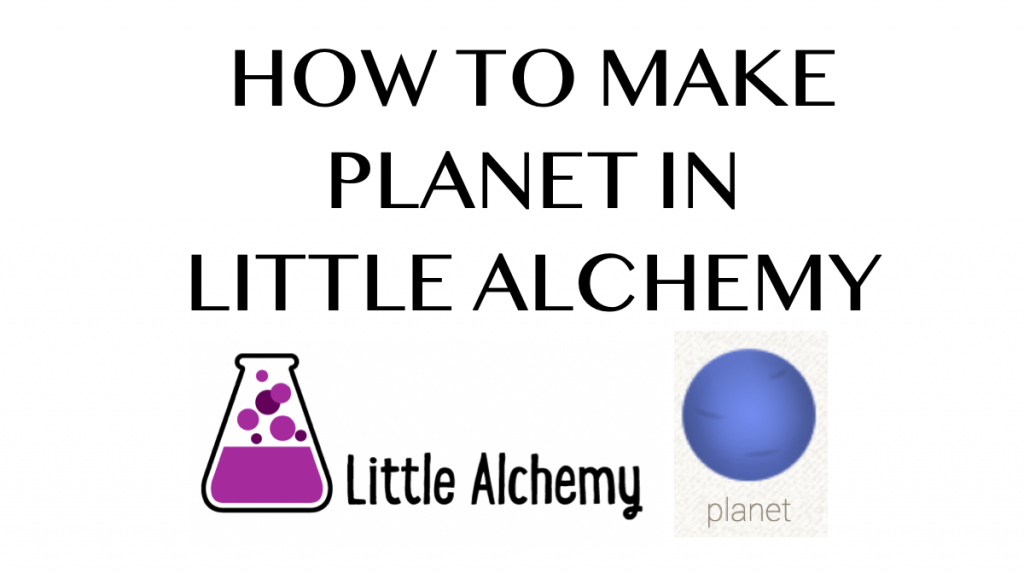 How to make Planet in Little Alchemy