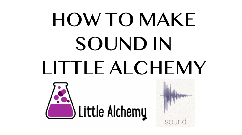 How to make Sound in Little Alchemy
