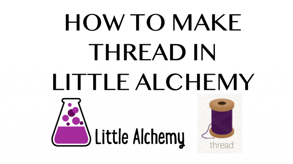 How to make Thread in Little Alchemy