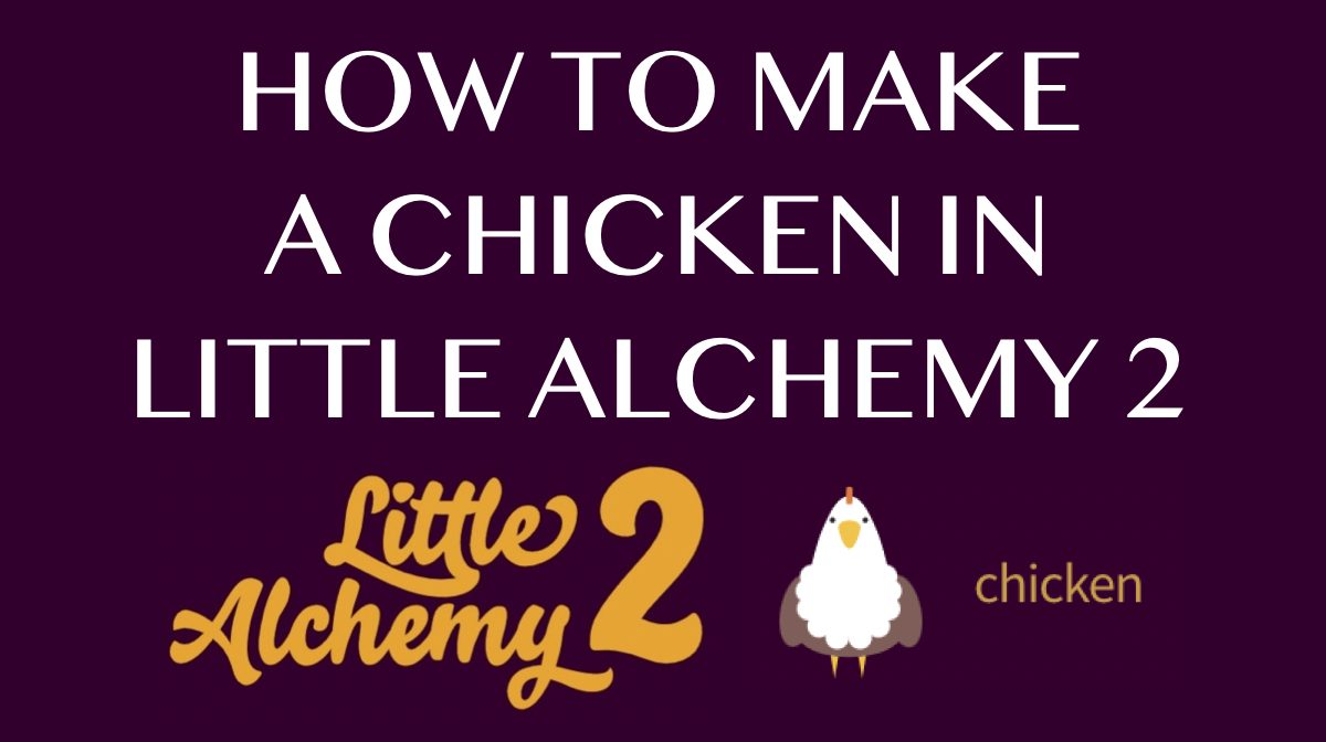 How to make a Chicken in Little Alchemy 2