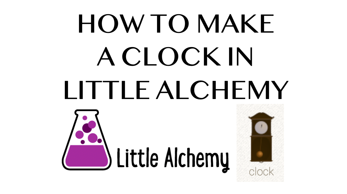 How to make a Clock in LIttle Alchemy