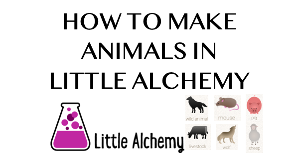 How to make Animals in Little Alchemy
