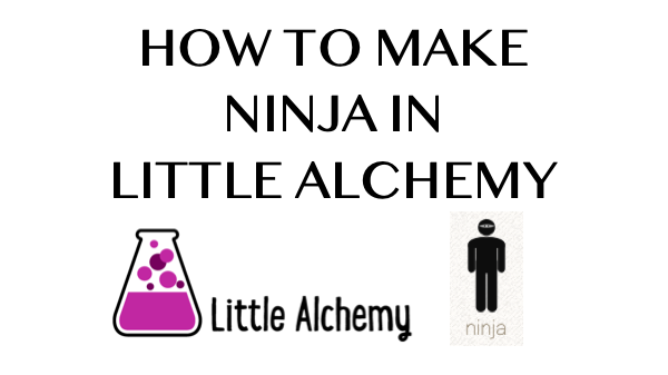 How to make Ninja in Little Alchemy