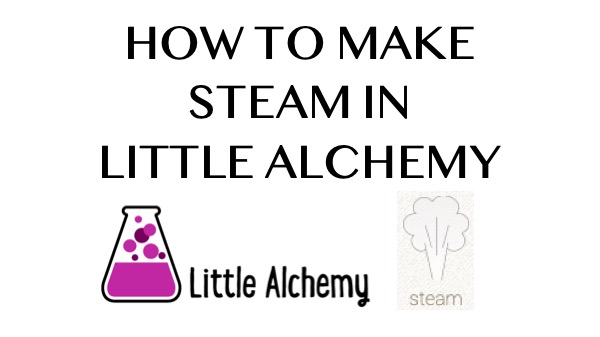 How to make Steam in Little Alchemy