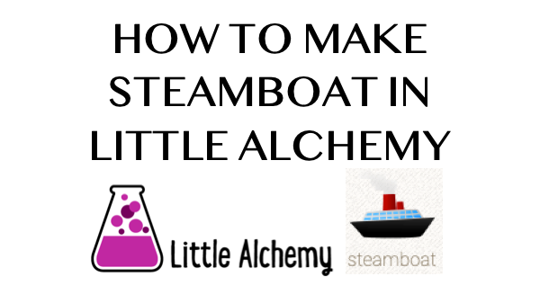 How to make Steamboat in Little Alchemy
