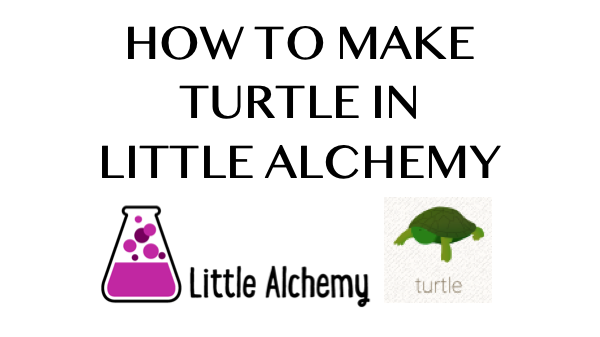 How to make Turtle in Little Alchemy
