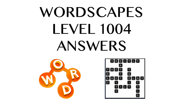 Wordscapes Level 1004 Answers