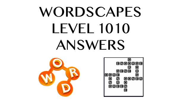 Wordscapes Level 1010 Answers