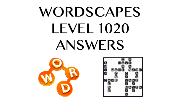 Wordscapes Level 1020 Answers