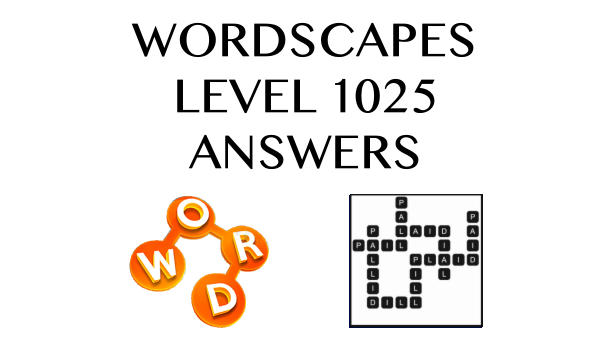 Wordscapes Level 1025 Answers