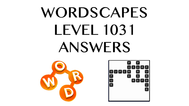 Wordscapes Level 1031 Answers