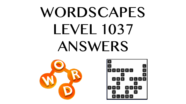 Wordscapes Level 1037 Answers