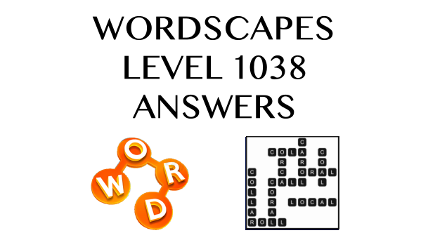 Wordscapes Level 1038 Answers