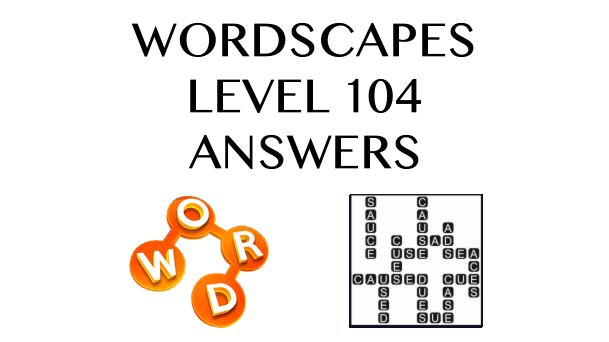 Wordscapes Level 104 Answers