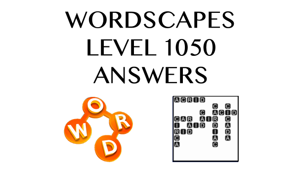 Wordscapes Level 1050 Answers