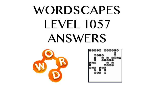 Wordscapes Level 1057 Answers