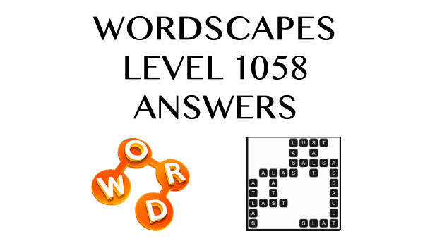 Wordscapes Level 1058 Answers