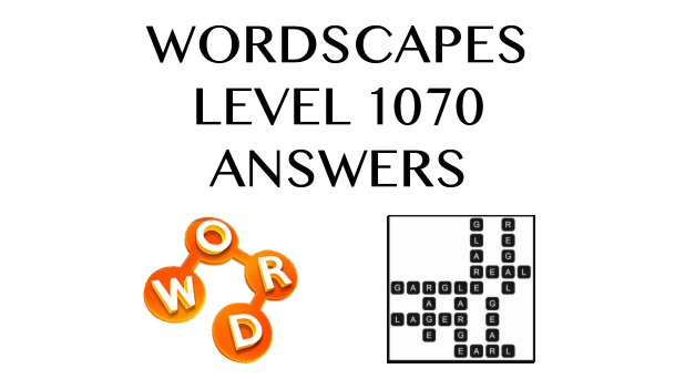 Wordscapes Level 1070 Answers