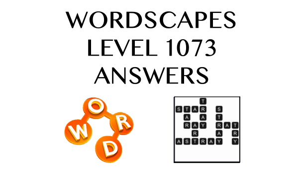 Wordscapes Level 1073 Answers