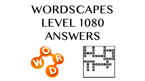 Wordscapes Level 1080 Answers