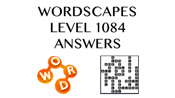 Wordscapes Level 1084 Answers