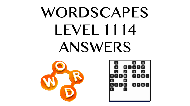 Wordscapes Level 1114 Answers