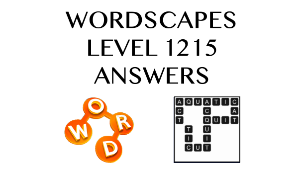 Wordscapes Level 1215 Answers