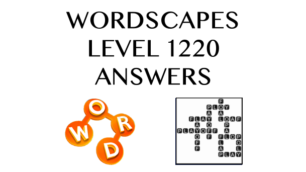 Wordscapes Level 1220 Answers