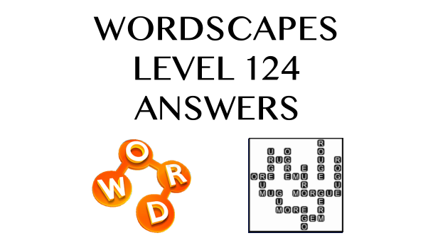 Wordscapes Level 124 Answers