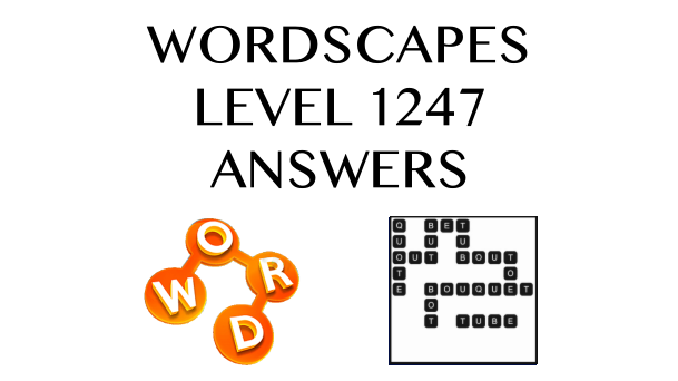 Wordscapes Level 1247 Answers