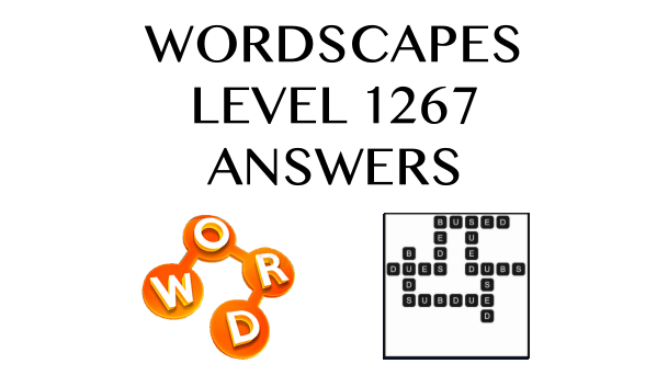 Wordscapes Level 1267 Answers