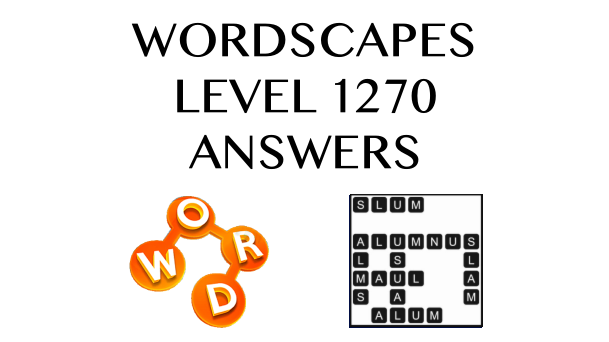 Wordscapes Level 1270 Answers