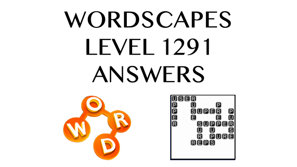Wordscapes Level 1291 Answers