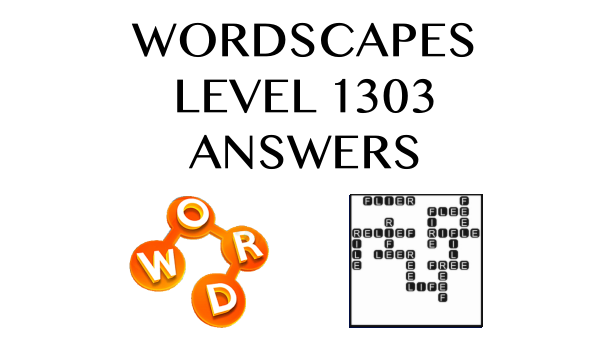 Wordscapes Level 1303 Answers