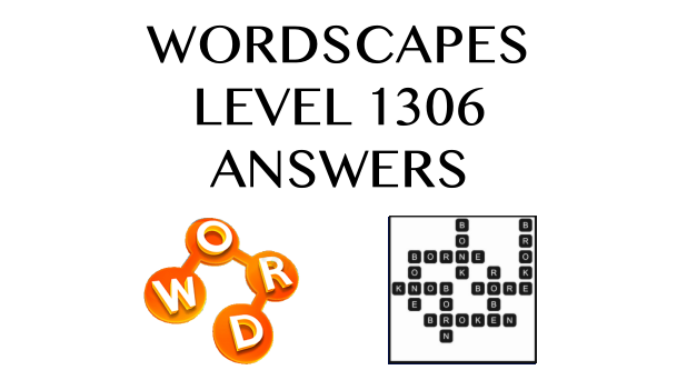 Wordscapes Level 1306 Answers