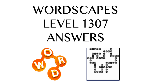 Wordscapes Level 1307 Answers