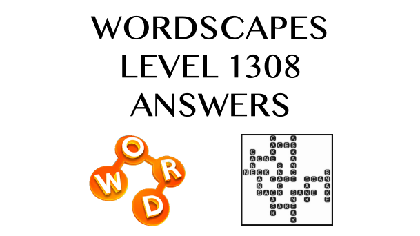 Wordscapes Level 1308 Answers