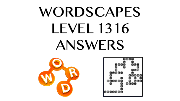 Wordscapes Level 1316 Answers