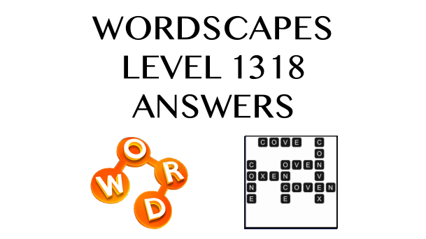 Wordscapes Level 1318 Answers