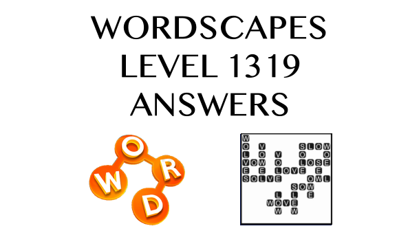 Wordscapes Level 1319 Answers