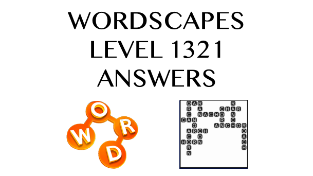 Wordscapes Level 1321 Answers