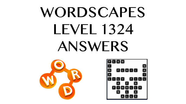 Wordscapes Level 1324 Answers