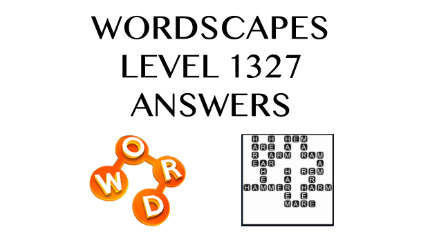 Wordscapes Level 1327 Answers